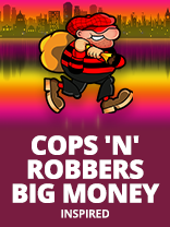 COPS & ROBBERS BIG MONEY